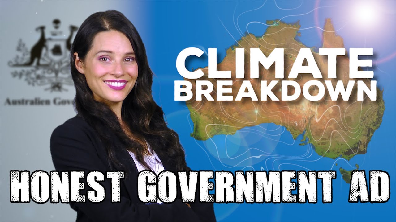 Honest Government Ad | Climate Breakdown